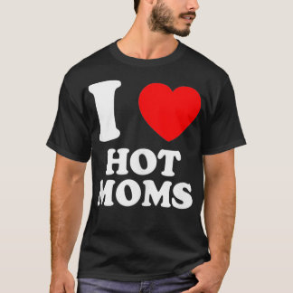T-shirt J'Aime Les Mères Chaudes Et Les Femmes Matures