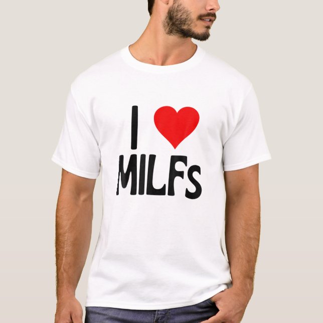 T-shirt J'aime les Milfs | Fête des Mères Drôle Je Coeur M (Devant)