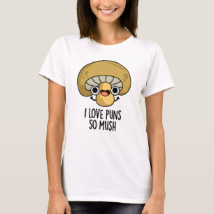 T-shirt J'Aime Les Puns Si Mush Funny Mushroom Pun