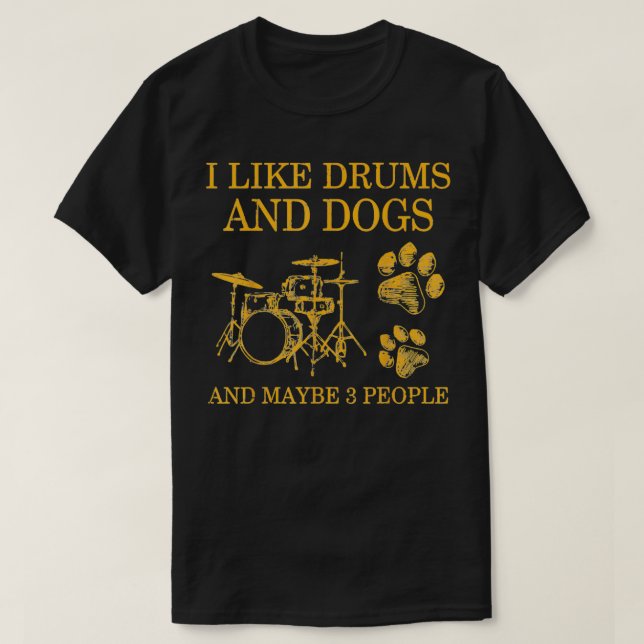 T-shirt J'Aime Les Tambours Et Chiens Et Peut-Être 3 Perso (Design devant)