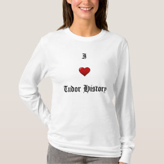 T-shirt J'aime l'histoire de Tudor