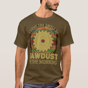 T-shirt J'aime l'odeur de sciure dans la chemise du matin 
