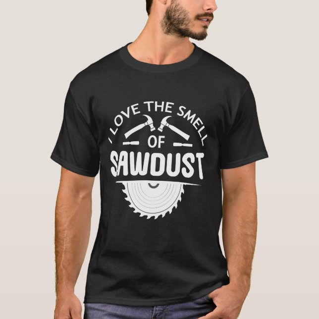 T-shirt J'aime l'odeur de sciure pour le menuisier (Devant)