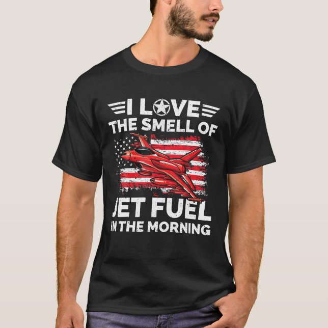 T-shirt J'Aime L'Odeur Du Jet Fuel Dans Le Matin Air Pi (Devant)