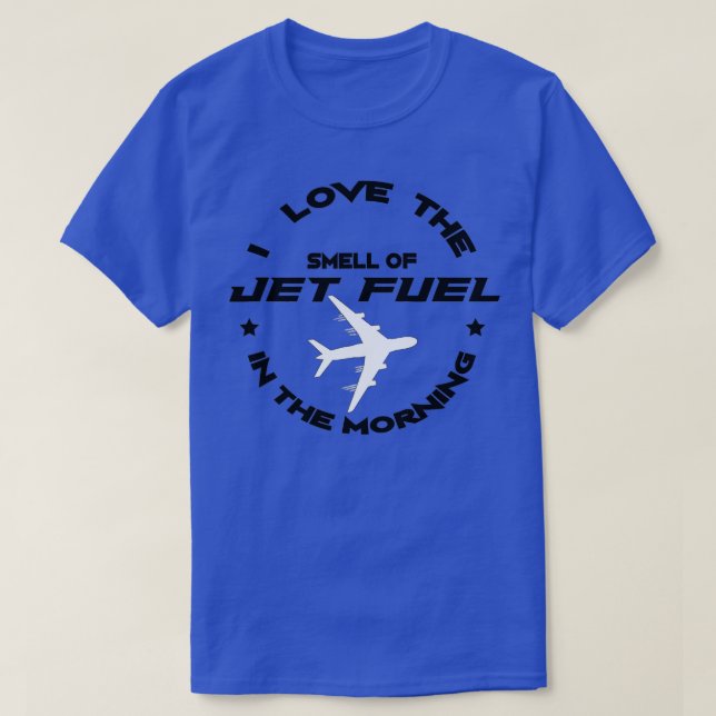 T-shirt J'Aime L'Odeur Du Jet Fuel Dans Le Pilote Du Matin (Design devant)