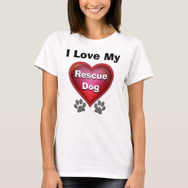 T-shirt J'aime ma chemise de chien de délivrance ou VOTRE (Devant)
