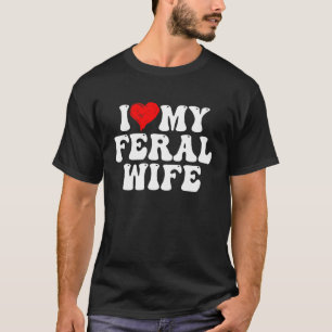 T-shirt J'Aime Ma Femme Feral Funny Je Coeur Ma Femme 1