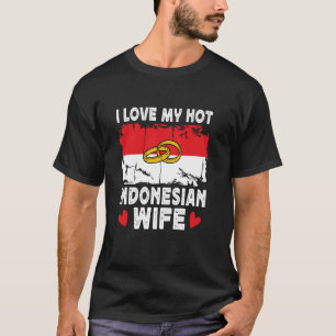 T-shirt J'Aime Ma Femme Indonésienne Chaude Épouses Indoné