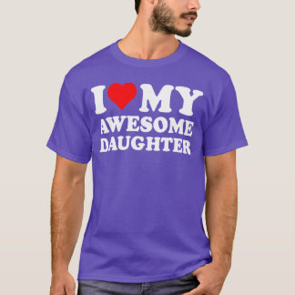 T-shirt J'aime ma fille Je cœur ma fille géniale Amusant