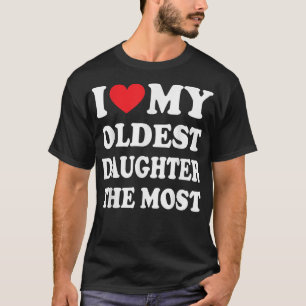 T-shirt J'Aime Ma Fille La Plus Âgée La Plus Fête des père