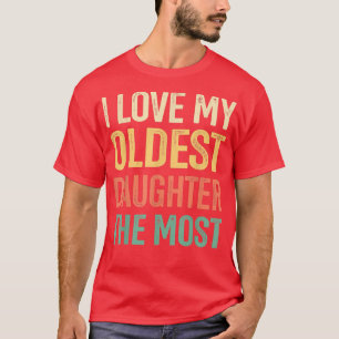 T-shirt J'Aime Ma Fille La Plus Âgée La Plus Fête des père