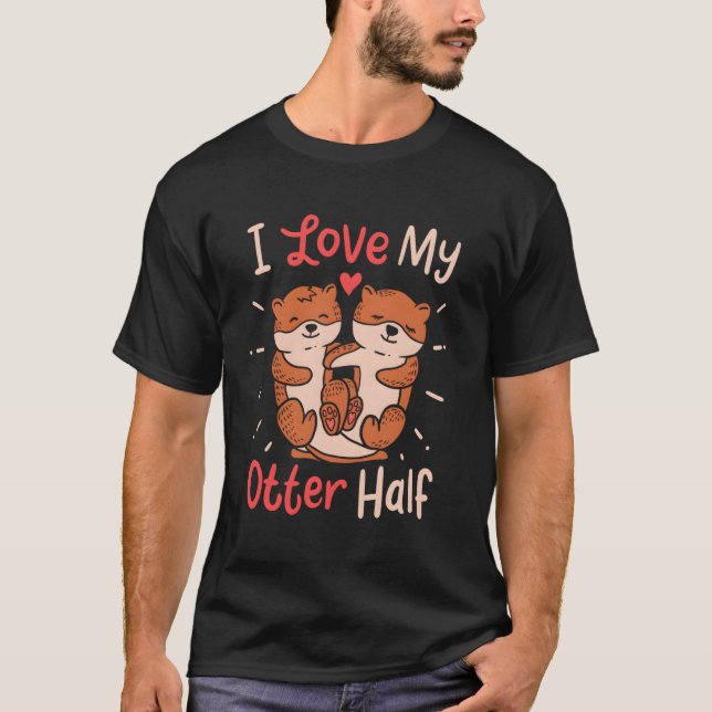 T-shirt J'Aime Ma Moitié Otter Pour Les Puns Animaux (Devant)