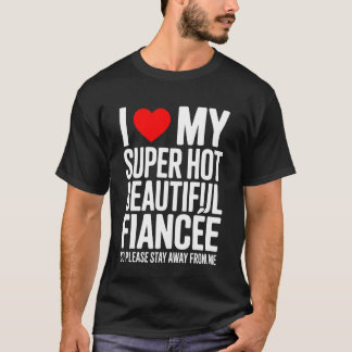 T-shirt J'aime ma super belle fiancée super sexy alors s'i