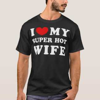 T-shirt J'Aime Ma Super Femme Chaude J'Aime Mon Super Chau