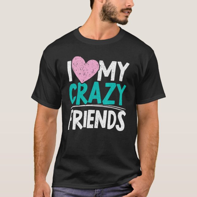 T-shirt J'Aime Mes Amis Fous Fête de l'Amitié Meilleur Ami (Devant)