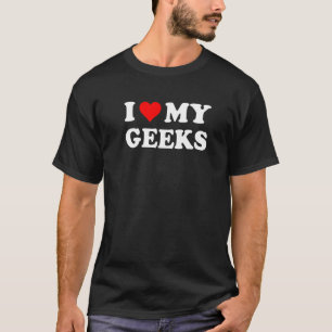 T-shirt J'aime mes Geeks, geek Citation de vie Tee - shirt