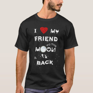 T-shirt J'Aime Mon Ami Sur La Lune Et De Retour