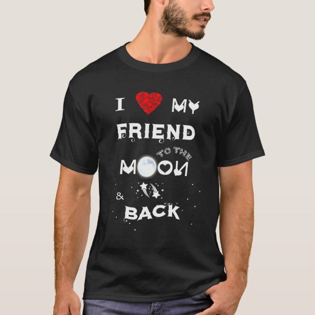 T-shirt J'Aime Mon Ami Sur La Lune Et De Retour (Devant)