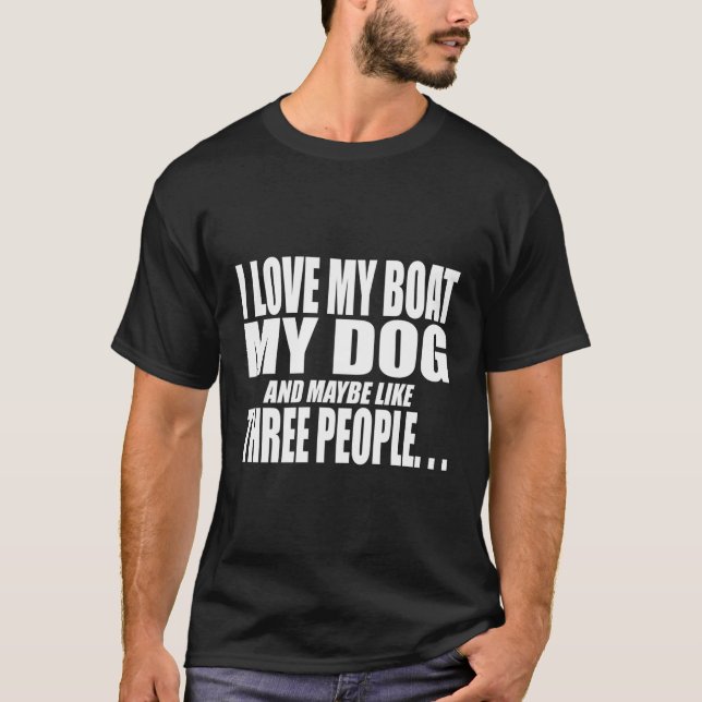 T-shirt J'Aime Mon Bateau Mon Chien Et Peut-Être Trois Per (Devant)