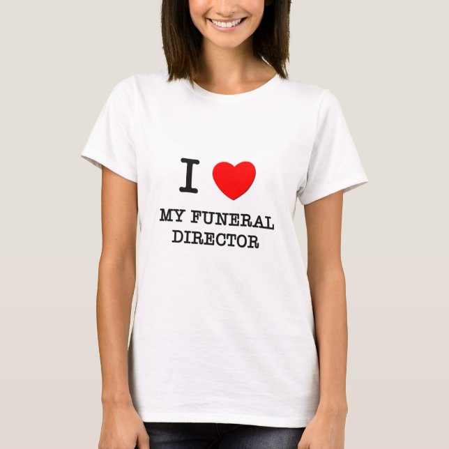 T-shirt J'aime mon directeur des pompes funèbres (Devant)