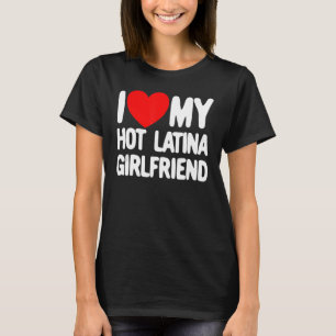 T-shirt J'Aime Mon Hot Latina Girlfriend Red Heart My Hot 