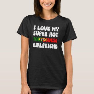 T-shirt J'aime mon hot Portugais Girlfriend drapeau Portug