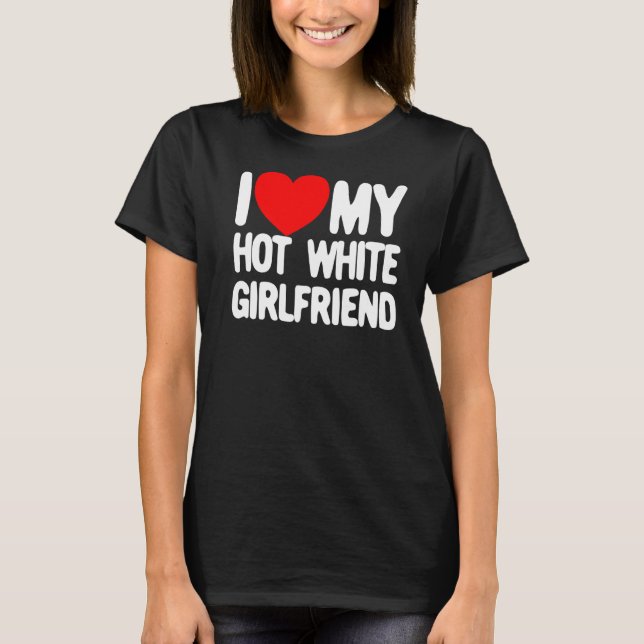 T-shirt J'Aime Mon Hot White Girlfriend Red Heart Mon Hot  (Devant)