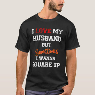 T-shirt J'Aime Mon Mari Mais Parfois Je Veux Carré