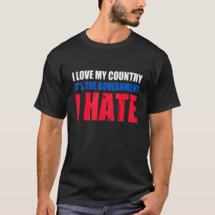 T-shirt J'aime mon pays C'est le gouvernement que je détes