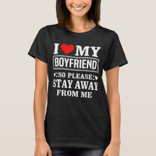 T-shirt J'Aime Mon Petit-Ami Alors S'Il Vous Plaît Restez 