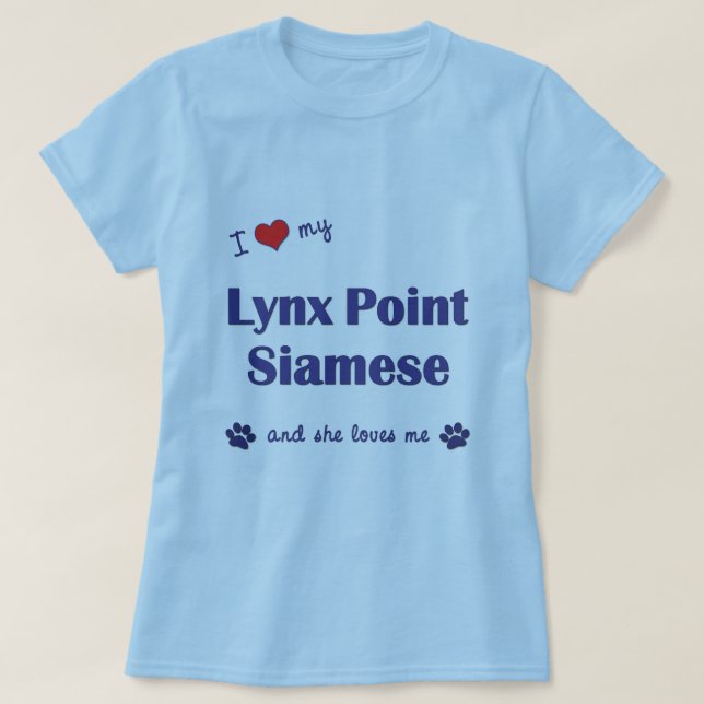 T-shirt J'aime mon point de Lynx siamois (le chat femelle) (Design devant)