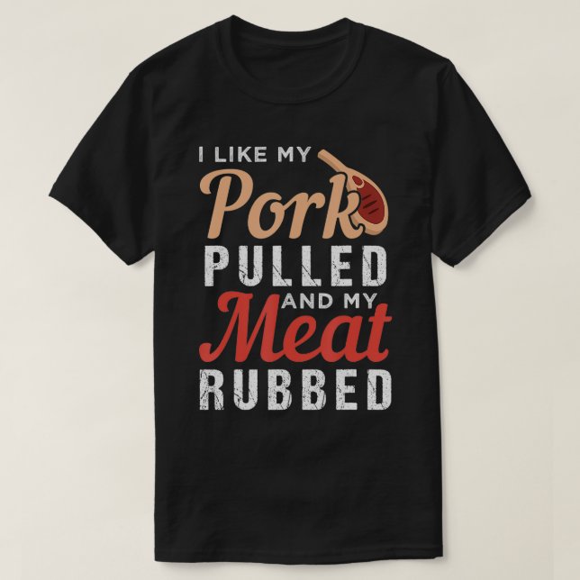 T-shirt J'aime mon porc tiré et ma viande frottée (Design devant)