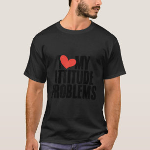 T-shirt J'Aime Mon Problème D'Attitude Humorou Sarcastique