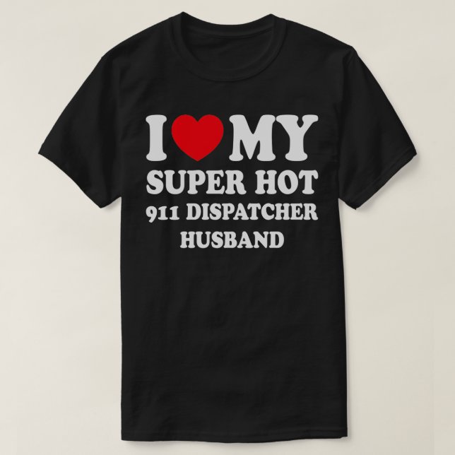 T-shirt J'Aime Mon Super Hot 911 Dispatcher Hus Drôle Femm (Design devant)