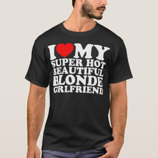 T-shirt J'Aime Mon Super Hot Blonde Blonde Girlfriend