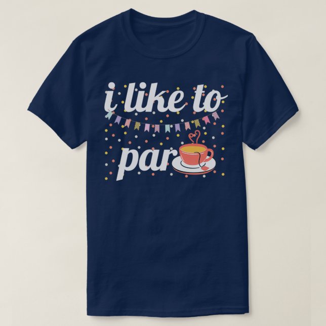 T-shirt J'aime partea Funny Party Tea Lovers Drinkers G (Design devant)