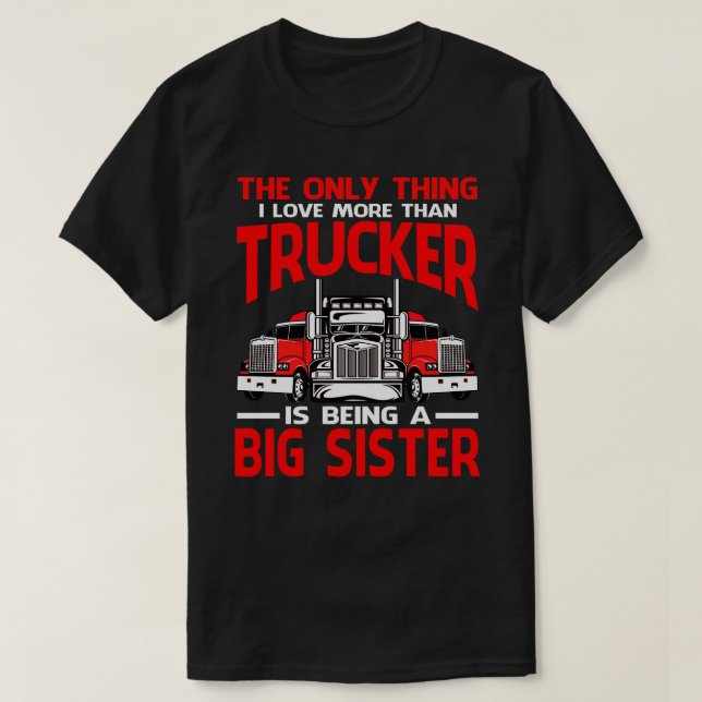T-shirt J'Aime Plus Que Trucker Est Être Une GROSSE SISTRE (Design devant)
