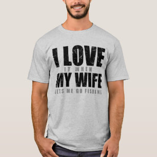 T-shirt J'Aime Quand Ma Femme Me Laisse Aller Pêcher