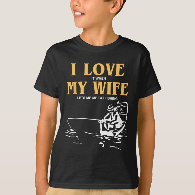 T-shirt J'Aime Quand Ma Femme Me Laisse Aller Pêcher Drôle (Devant)