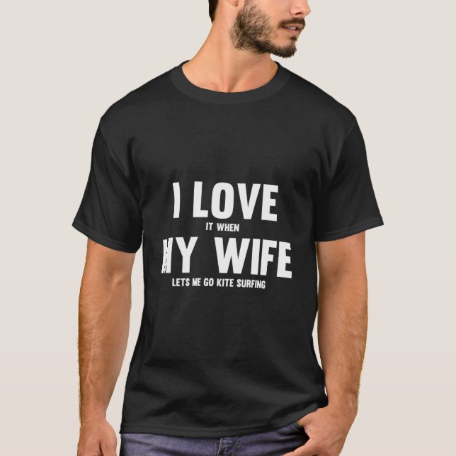 T-shirt J'Aime Quand Ma Femme Me Laisse Faire Du Kite Surf (Devant)