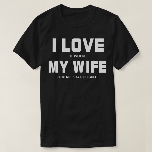 T-shirt J'Aime Quand Ma Femme Me Laisse Jouer À Disk Golf  (Design devant)