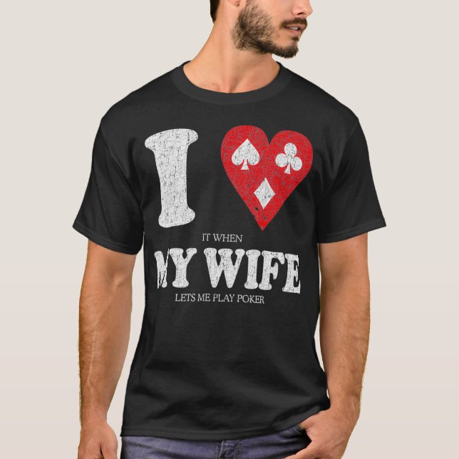 T-shirt J'Aime Quand Ma Femme Me Laisse Jouer Poker Funny  (Devant)