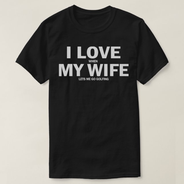 T-shirt J'aime quand ma femme va au golf (Design devant)