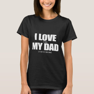 T-shirt J'Aime Quand Mon Père Me Laisse Jouer Au Jeu Vidéo