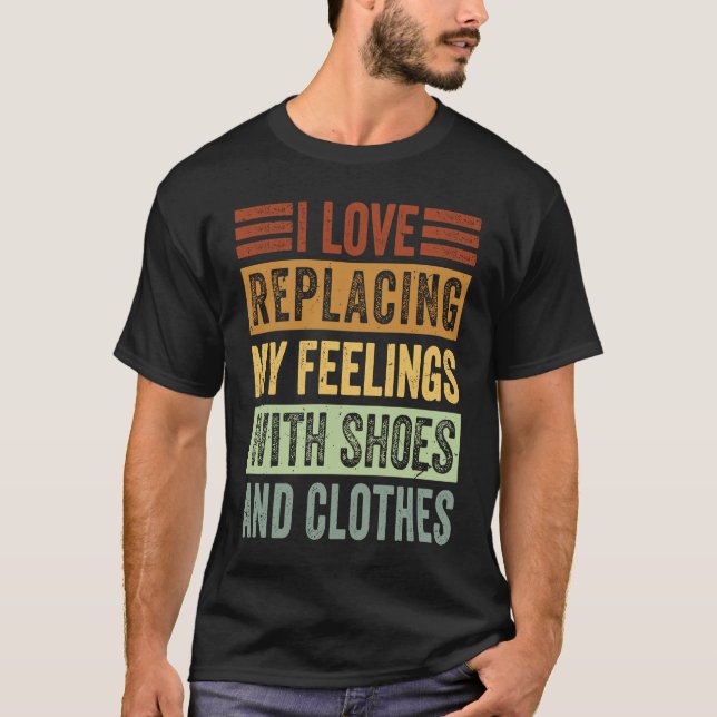 T-shirt J'Aime Remplacer Mes Sentiments Par Des Chaussures (Devant)