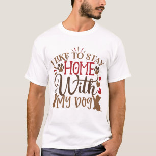 T-shirt j'aime rester à la maison avec mon chien