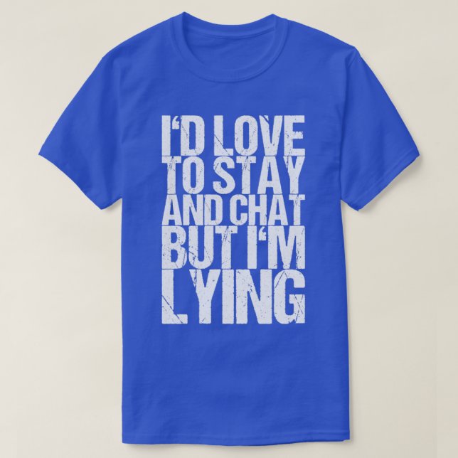 T-shirt J'Aime Rester Et Conversation Mais Je Mens (Design devant)