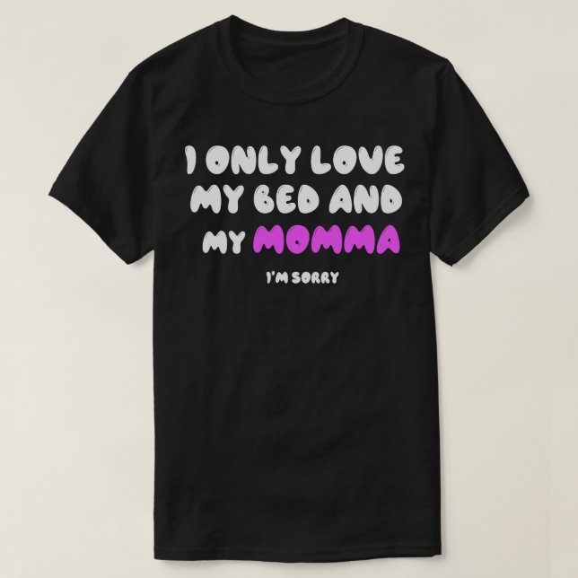 T-shirt J'Aime Seulement Mon Lit Et Ma Maman 1 (Design devant)