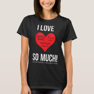 T-shirt J'Aime Tant Comic Sans ! Dit Non Graphiste