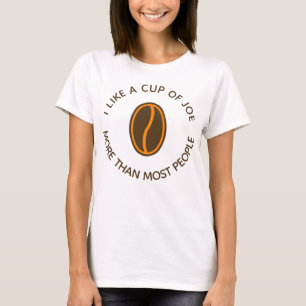 T-shirt J'aime une tasse de joe plus... Drôle Slogans de